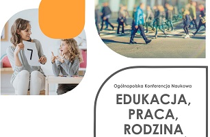 Konferencja naukowa Edukacja, Praca, Rodzina