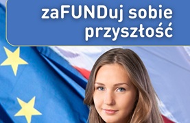 X edycja programu! Program “zaFUNDuj sobie przyszłość”