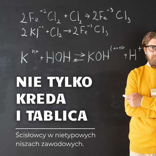 Nie tylko kreda i tablica – ścisłowcy w nietypowych niszach zawodowych