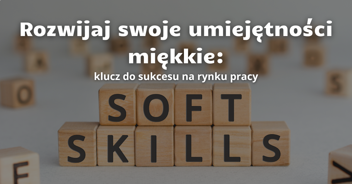 Rozwijaj swoje umiejętności miękkie (1).png (718,03 kB)